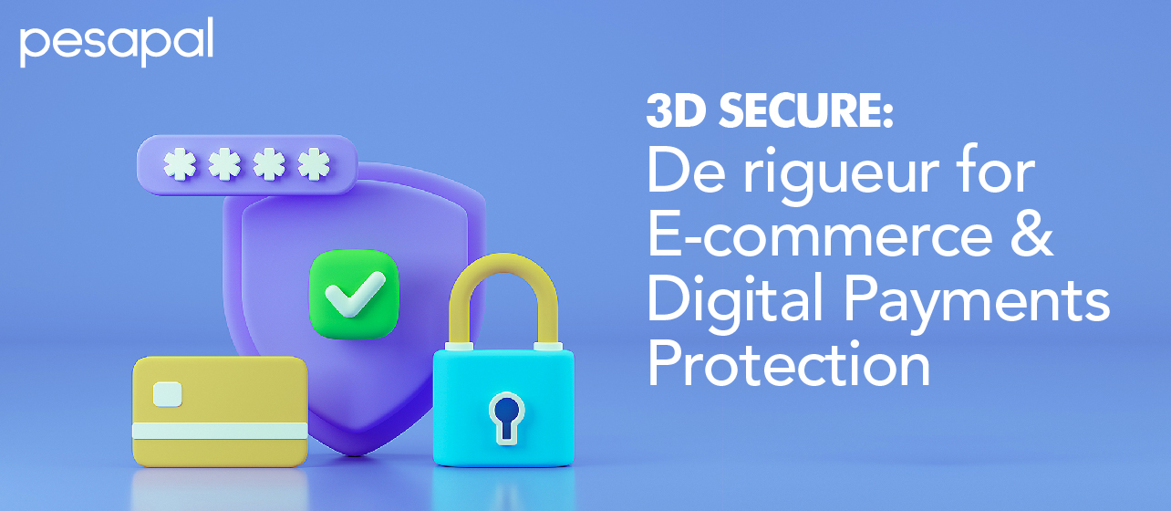 3D Secure: De rigueur for e-commerce and digital payments protection