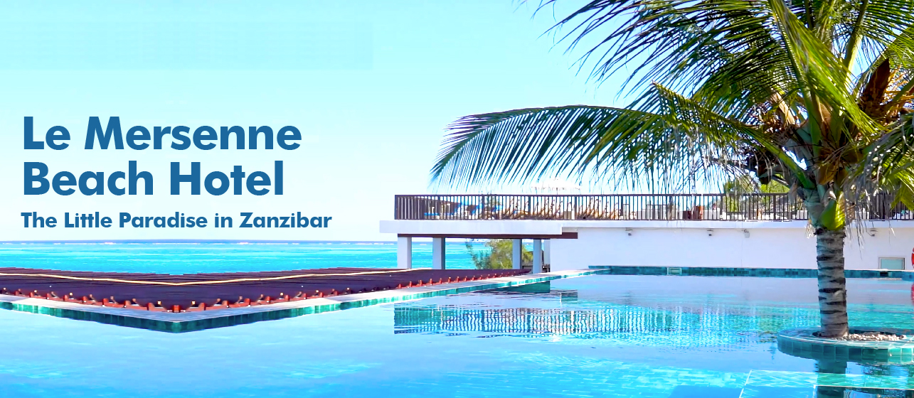 Le Mersenne Beach Hotel - The Little Paradise in Zanzibar