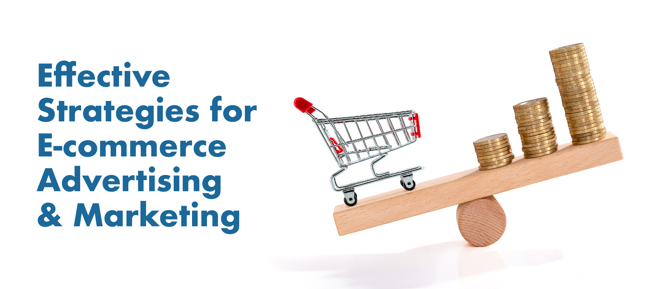Effective strategies for e-commerce advertising and marketing