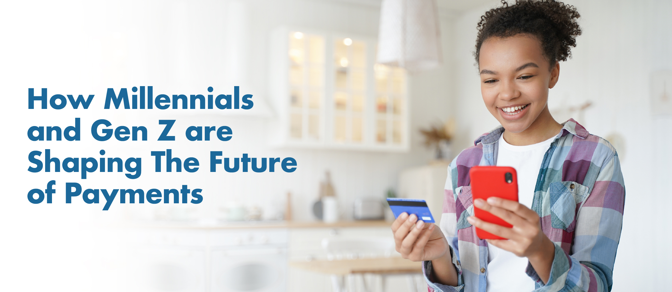 How Millennials and Gen Z are shaping the future of payments