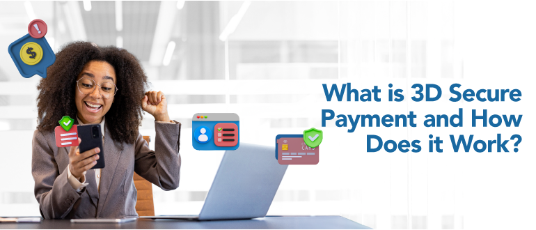 What Is 3D Secure Payment and How Does It Work