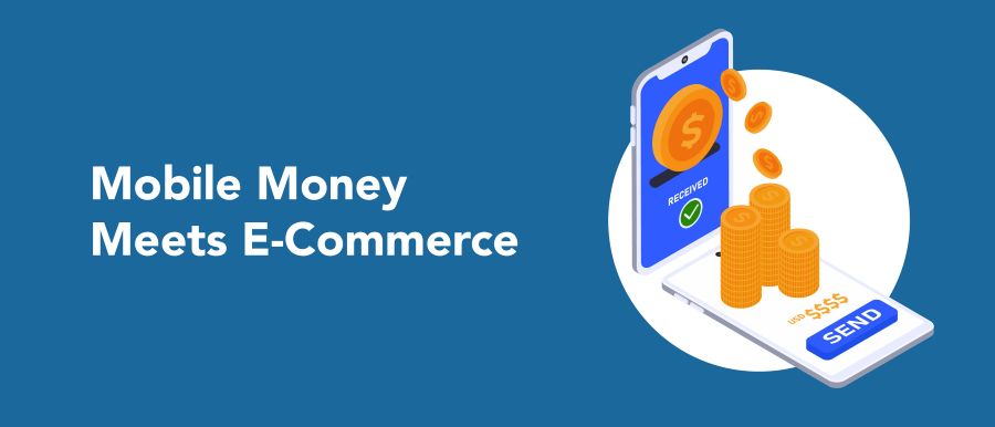 Mobile Money Meets E-Commerce