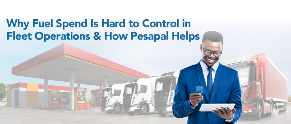 Why Fuel Spend Is Hard to Control in Fleet Operations & How Pesapal Helps