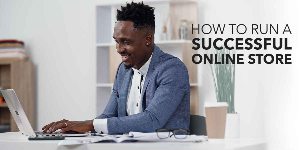 Tips on How to Run a Successful Online Store