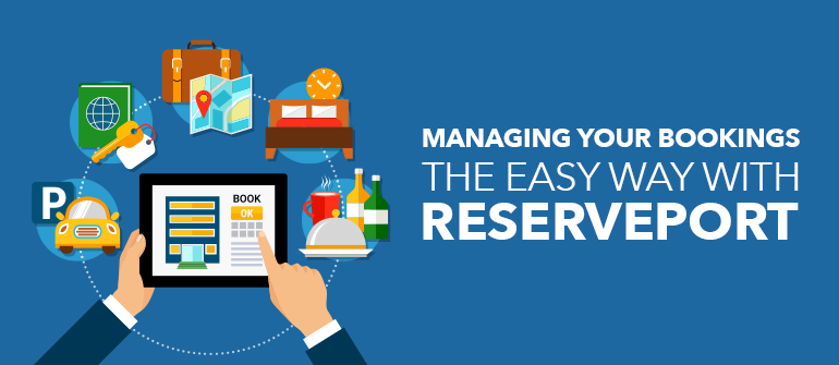 Managing Your Bookings The Easy Way With Reserveport