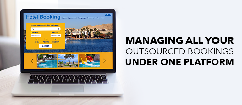 Managing All Your Outsourced Bookings Under One Platform