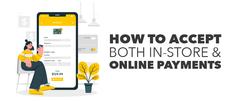 How to Accept Both In-store & Online Payments