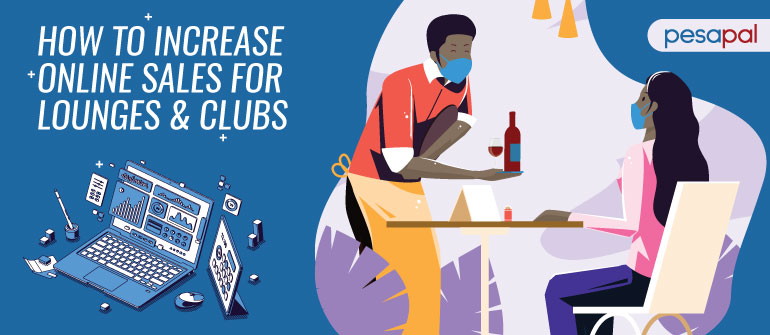 How to Increase Online Sales for Lounges & Clubs