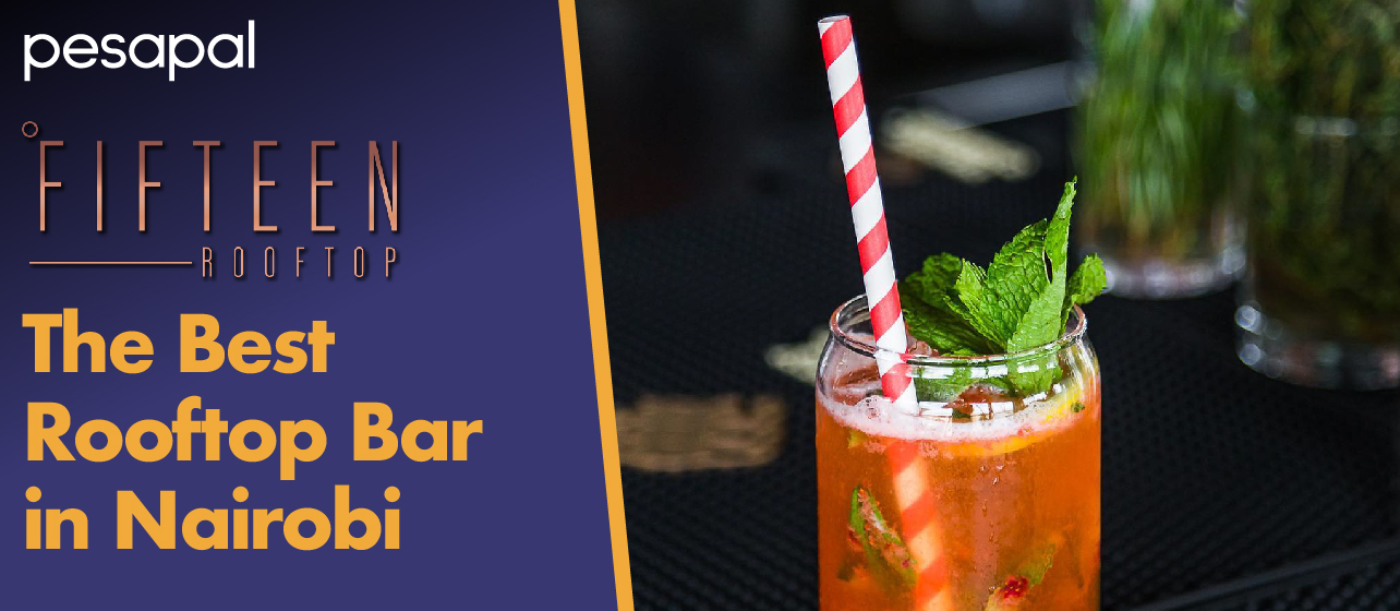 Fifteen Rooftop the Best Rooftop Lounge in Nairobi